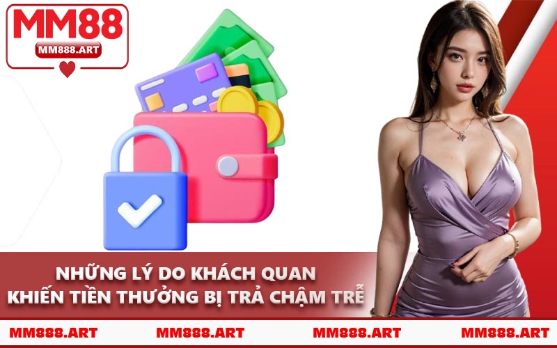 Những Lý Do Khách Quan Khiến Tiền Thưởng Bị Trả Chậm Trễ