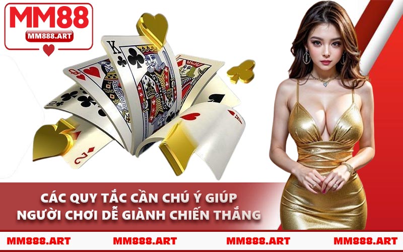 Các Quy Tắc Cần Chú Ý Giúp Người Chơi Dễ Giành Chiến Thắng